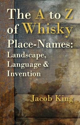 The A to Z of Whisky Place-Names