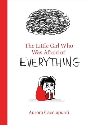 The Little Girl Who Was Afraid of Everything - AURORA CACCIAPUOTI