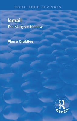 Revival: Ismail: The Maligned Khedive (1933) - Pierre Crabites