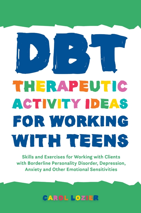 DBT Therapeutic Activity Ideas for Working with Teens - Carol Lozier