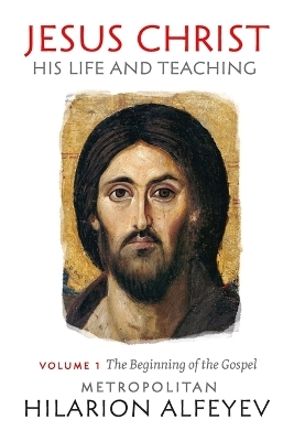 Jesus Christ Life Teaching Vol 1 -  Alfeyev