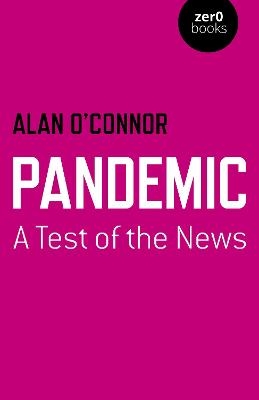 Pandemic: A Test of the News - Alan O'Connor