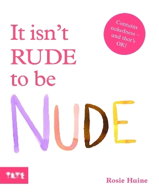 It Isn't Rude to Be Nude - Rosie Haine