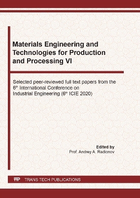 Materials Engineering and Technologies for Production and Processing VI - 