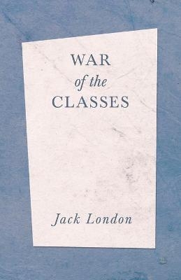 War of the Classes - Jack London