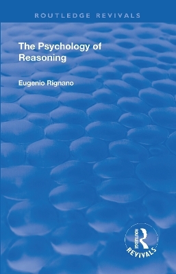 Revival: The Psychology of Reasoning (1923) - Eugenio Rignano