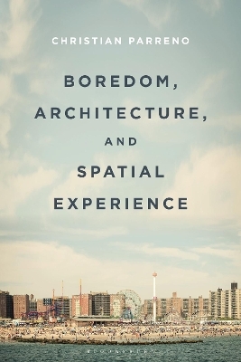 Boredom, Architecture, and Spatial Experience - Christian Parreno