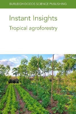 Instant Insights: Tropical Agroforestry - Dr John Lynam, Dr Lindsey Norgrove, Dr Tabea Allen, Dr Ata Davatgar, Dr Rolando Cerda