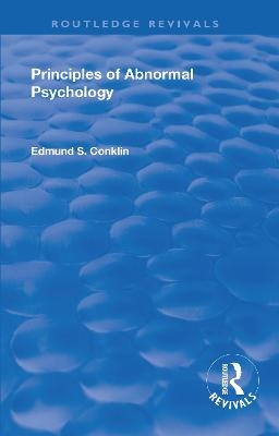 Revival: Principles of Abnormal Psychology (1928) - Edmund Smith Conklin