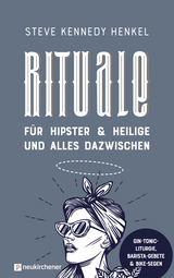 Rituale f&uuml;r Hipster & Heilige und alles dazwischen - Steve Kennedy Henkel