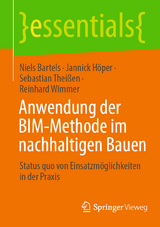 Anwendung der BIM-Methode im nachhaltigen Bauen - Niels Bartels, Jannick H&ouml;per, Sebastian Thei&szlig;en, Reinhard Wimmer