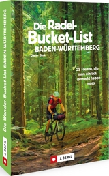 Die Radel-Bucket-List Baden-W&uuml;rttemberg - Dieter Buck