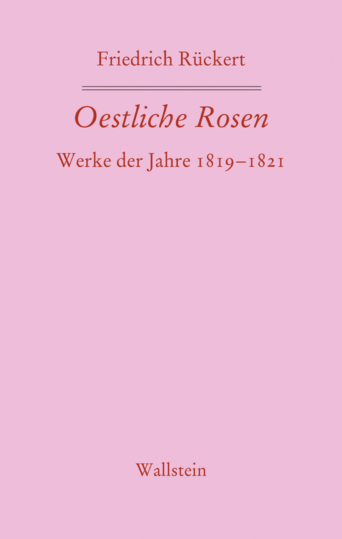 Oestliche Rosen - Friedrich R&uuml;ckert