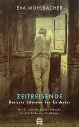 Zeitreisende - Deutsche Literatur f&uuml;r Entdecker - Eva M&uuml;hlbacher