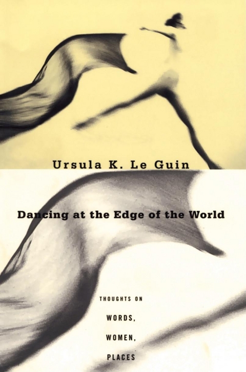 Dancing at the Edge of the World -  Ursula K. Le Guin