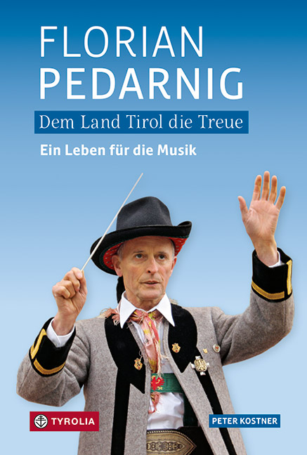 Dem Land Tirol die Treue. Florian Pedarnig - Peter Kostner