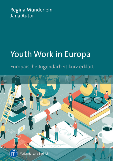 Youth Work in Europa - Regina M&uuml;nderlein, Jana Autor