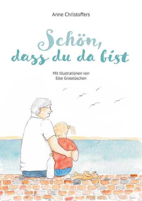 Sch&ouml;n, dass du da bist - Anne Christoffers