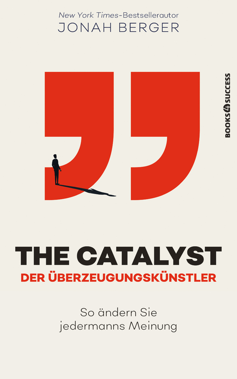 The Catalyst - Der &Uuml;berzeugungsk&uuml;nstler - Jonah Berger