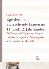 Ego domina &ndash; Herrschende Frauen im 11. und 12. Jahrhundert - Laura Brander