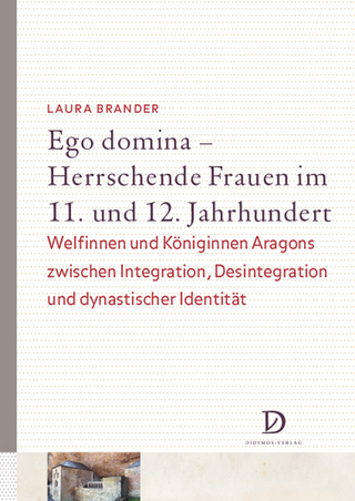 Ego domina – Herrschende Frauen im 11. und 12. Jahrhundert