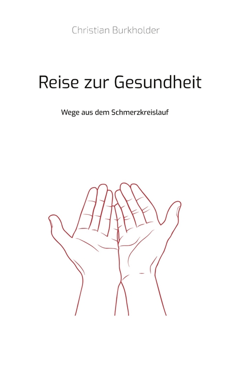Reise zur Gesundheit - Christian Burkholder