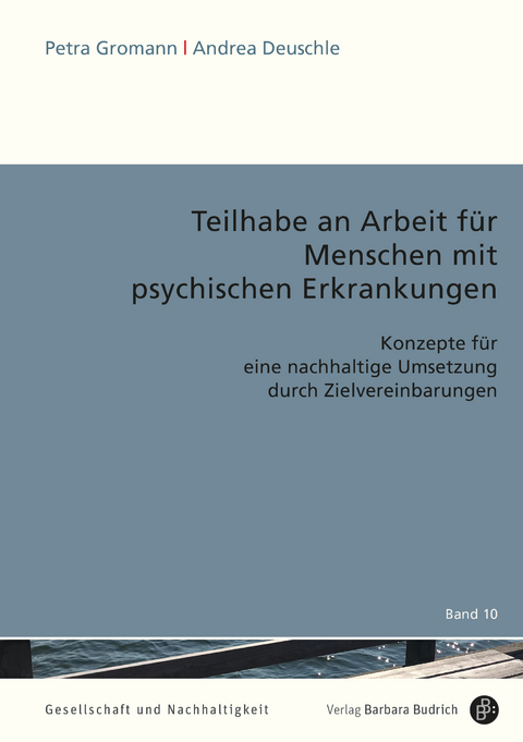 Teilhabe an Arbeit f&uuml;r Menschen mit psychischen Erkrankungen - Petra Gromann, Andrea Deuschle