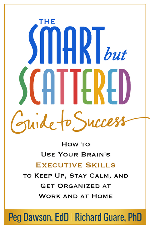 The Smart but Scattered Guide to Success - Peg Dawson, Richard Guare