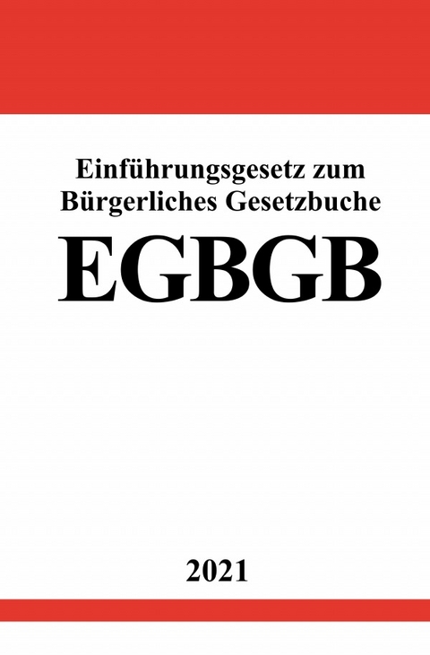 Einf&uuml;hrungsgesetz zum B&uuml;rgerlichen Gesetzbuche (EGBGB) - Ronny Studier