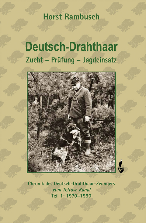 Deutsch-Drahthaar Zucht - Pr&uuml;fung - Jagdeinsatz - Dr. Horst Rambusch