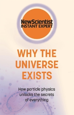 Why the Universe Exists -  New Scientist