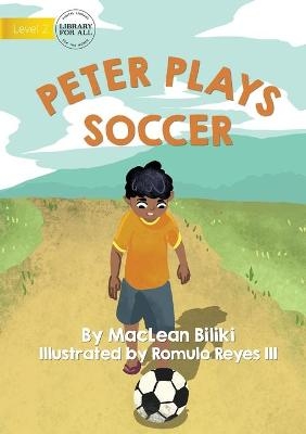 Peter Plays Soccer - MacLean Biliki