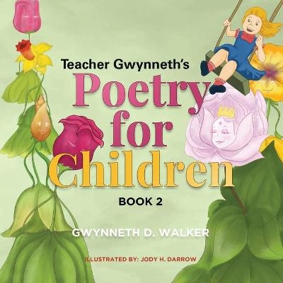 Teacher Gwynneth's Poetry for Children - Gwynneth D Walker