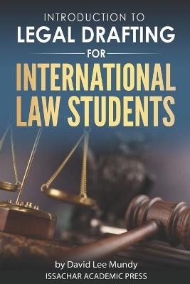 Introduction to Legal Drafting for International Law Students - David Lee Mundy
