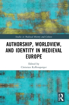 Authorship, Worldview, and Identity in Medieval Europe - 