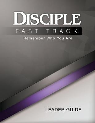 Disciple Fast Track Remember Who You Are Leader - Richard B Wilke
