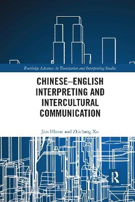 Chinese&ndash;English Interpreting and Intercultural Communication - Jim Hlavac, Zhichang Xu