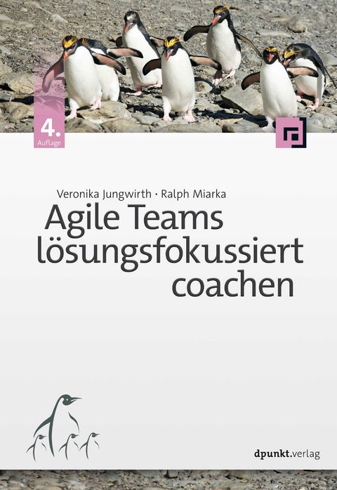 Agile Teams lösungsfokussiert coachen - Veronika Jungwirth, Ralph Miarka