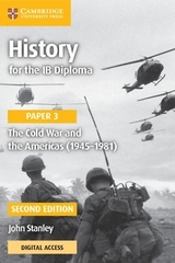 History for the IB Diploma Paper 3 The Cold War and the Americas (1945–1981) with Digital Access (2 Years) - Stanley, John