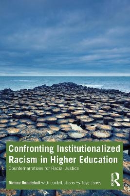 Confronting Institutionalized Racism in Higher Education - Dianne Ramdeholl, Jaye Jones