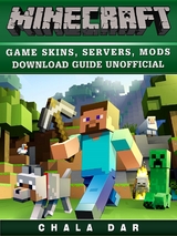 Minecraft Game Skins, Servers, Mods Download Guide Unofficial -  Chala Dar