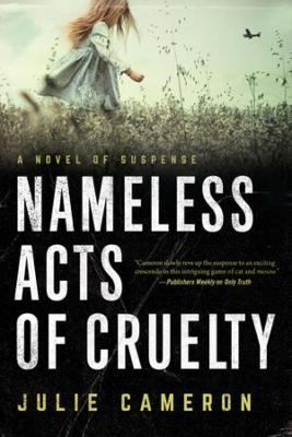 Nameless Acts of Cruelty - Julie Cameron