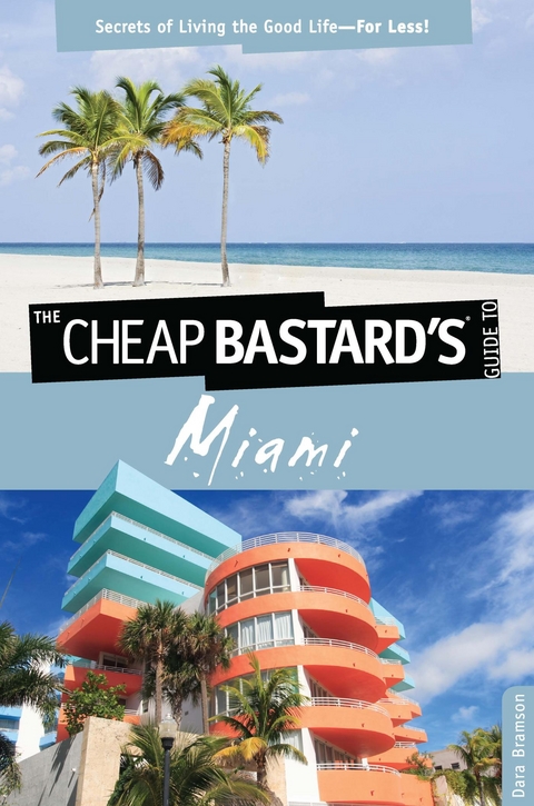 Cheap Bastard's(TM) Guide to Miami -  Dara Bramson