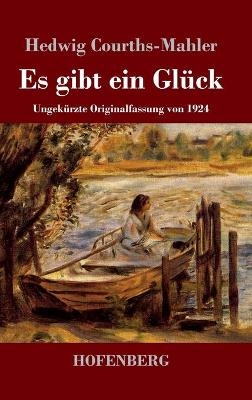 Es gibt ein Gl&uuml;ck - Hedwig Courths-Mahler