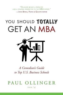You Should (Totally) Get an MBA - Paul Ollinger