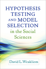 Hypothesis Testing and Model Selection in the Social Sciences - David L. Weakliem