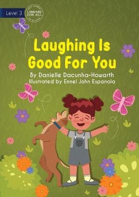 Laughing Is Good For You - Danielle Dacunha Howarth