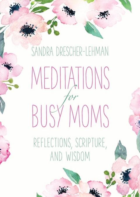 Meditations for Busy Moms -  Sandra Drescher-Lehman