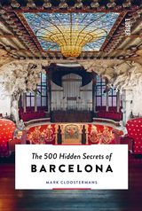 The 500 Hidden Secrets of Barcelona - Cloostermans, Mark