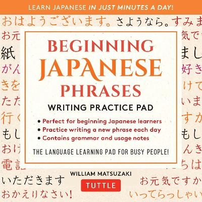 Beginning Japanese Phrases Writing Practice Pad - William Matsuzaki